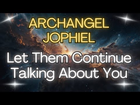 ARCHANGEL JOPHIEL: LET THEM CONTINUE TALKING ABOUT YOU {Angel Messages}✨💖