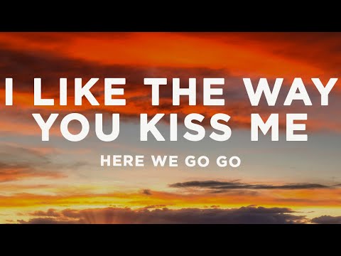 I Like The Way You Kiss Me (Lyrics)