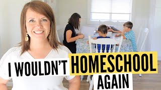 Why I wouldn't homeschool again