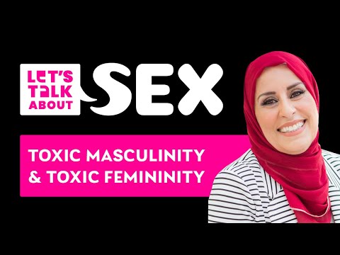 Toxic Masculinity and Toxic Femininity - Let's Talk About Sex 👩‍❤️‍👨 Episode 8