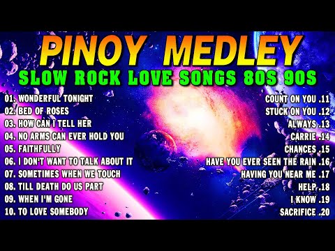 Slow Rock Love Song Nonstop 🎷 SLOW ROCK MEDLEY 🎧 Rock Ballads 70S 80S 90S 🔊 Nonstop Pinoy Medley