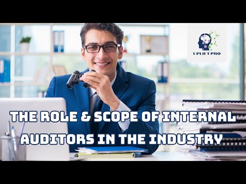 Role and Scope of an Internal Auditor in the Industry | uplift pro #certifiedinternalauditor