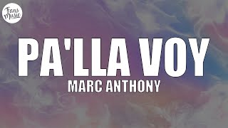 Marc Anthony - Pa'lla Voy (Letra/Lyrics)