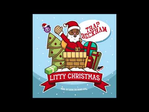 Trap Beckham - Litty Christmas (Prod. by Suede the remix god)