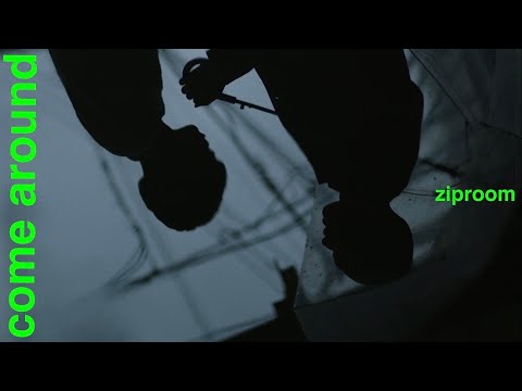 ziproom - come around  (Official Video)