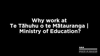 Why work at Te Tāhuhu o te Mātauranga | Ministry of Education?