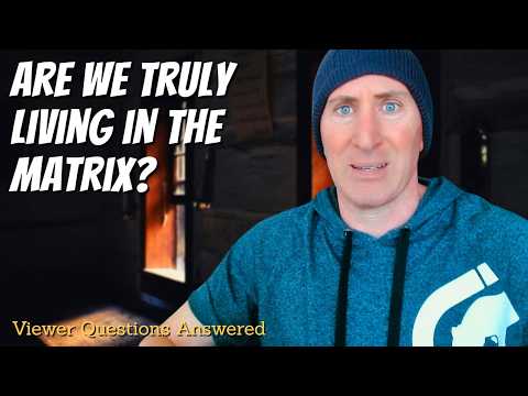 Are we in a Matrix of Evil or NOT?  [Responding To Your Comments]