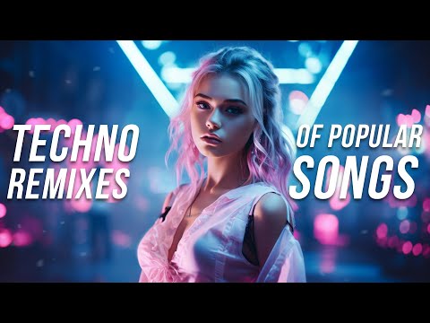 Techno Remixes of Popular Songs 2023 - Techno Music Mix 2023 - Hypertechno Covers