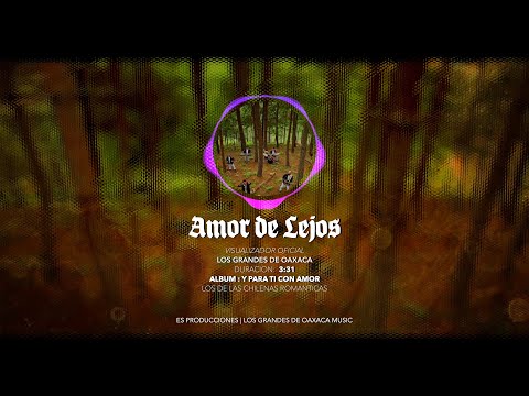 Amor de Lejos - Los Grandes de Oaxaca  (Visualizador Oficial)