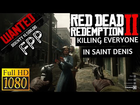 Can You Kill Everyone In Saint Denis?? - Red Dead Redemption 2 PC FPP gameplay (1080p HD)