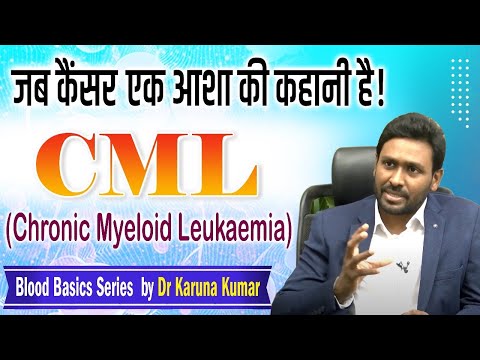 CML - Chronic Myeloid Leukaemia | Types & Treatment in Hindi | Blood Basics | Dr KarunaKumar