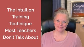 The Intuition Training Technique Most Teachers Don't Talk About