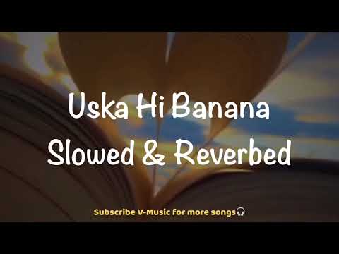 Uska Hi Banana (Slowed & Reverbed) | Arijit Singh | 1920 Evil Returns | V-Music