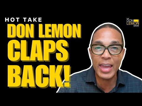 HOT TAKES! - Don Lemon Responds to the Haters