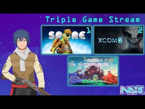 【Triple Game Stream】Spore, XCOM 2, Astroneer