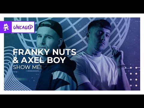 Franky Nuts & Axel Boy - Show Me! [Monstercat Release]