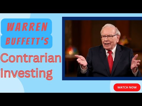 Warren Buffett's Contrarian Investing Strategy Explained