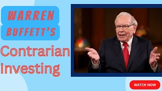 Warren Buffett's Contrarian Investing Strategy Explained