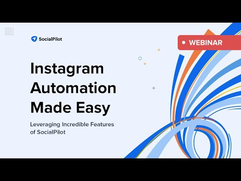 SocialPilot Webinar - Instagram Automation Made Easy with Incredible Features of SocialPilot