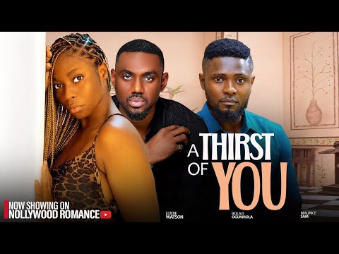 A THIRST OF LOVE ~ MAURICE SAM, EDDIE WATSON, BOLAJI OGUNMOLA 2024 latest Nigerian Nollywood movies