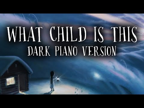 What Child Is This (Dark Piano Version) - Dark Christmas Music