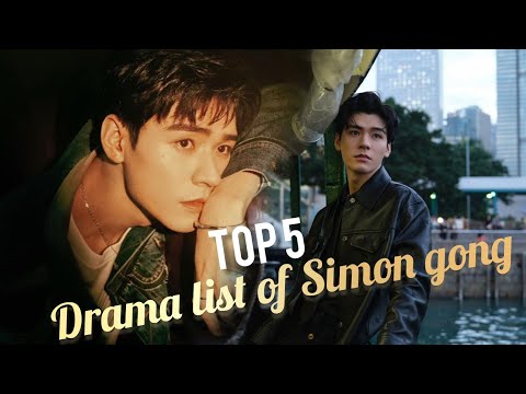 Top 5 drama list of simon gong | Drama choice