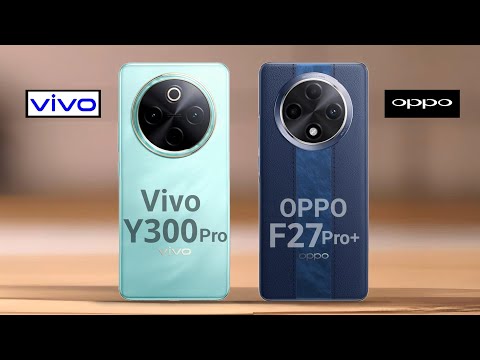 Vivo Y300 Pro VS Oppo F27 Pro+