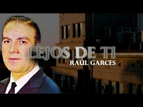 Lejos De Ti – Raúl Garcés | Video Lyric