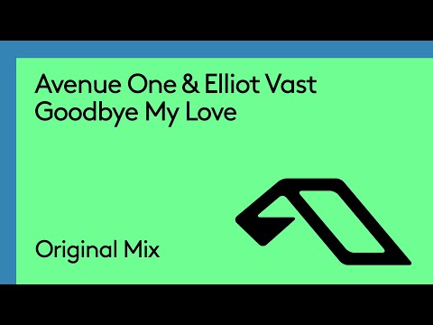 Avenue One & Elliot Vast - Goodbye My Love