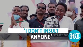 Watch: Kamal Nath clarifies on ‘item’ jibe; says he doesn’t insult anyone