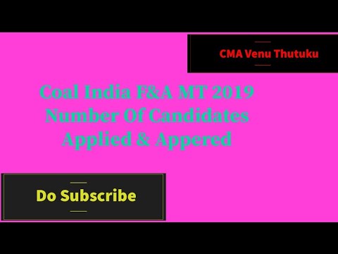 Coal India Finance & Accounts MT 2019 Number of candidates applied and appeared.