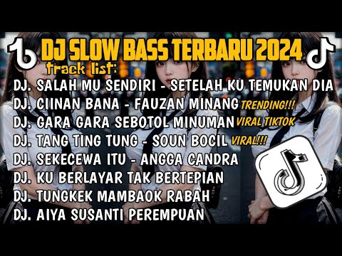 DJ SLOW BASS TERBARU 2024🎵DJ SALAHMU SENDIRI SETELAH KU TEMUKAN DIA🎵DJ CIINAN BANA FAUZAN🎵FULL ALBUM