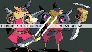 Theme of Really Cool Bird - bobacupcake