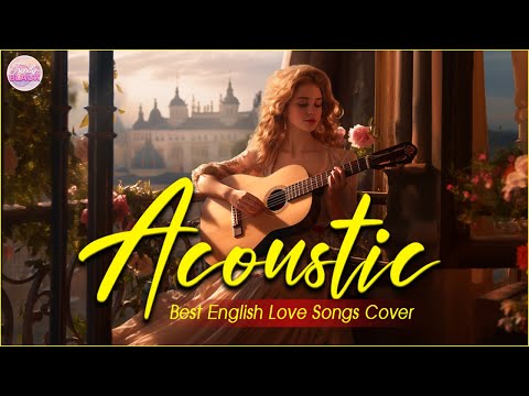 The Best Acoustic Cover Love Songs 2024 Playlist ❤️ Acoustic Cover Of Popular Songs Of All Time