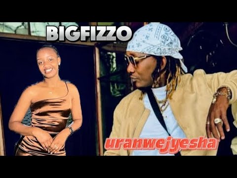 uranwejyesha _ big fizzo (official video)