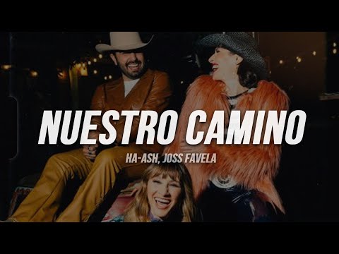 HA-ASH, Joss Favela - Nuestro Camino | Letra