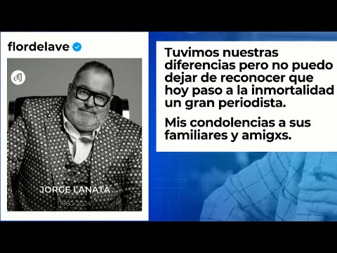 Periodistas, dirigentes y figuras del espectáculo despidieron a Jorge Lanata con sentidos posteos