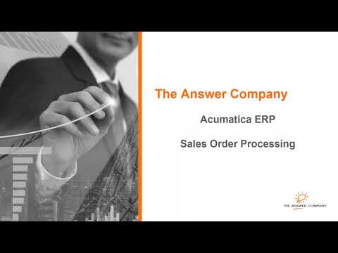 Acumatica Sales Order Processing  | Comprehensive Demo  by The Answer Company, Canada's #1 Partner