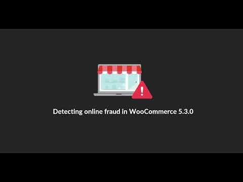 Detecting Online Fraud in WooCommerce 5.3.0