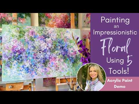 Acrylic Paint Demo: Painting an Impressionistic Floral Painting Using 5 Tools