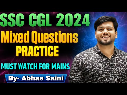 Mixed Practice Questions for ssc cgl 2024 ! must watch for mains ! Abhas Saini