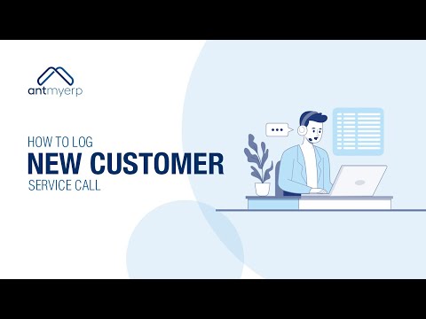 AntMyERP Optimizing Your Service Desk: How to Log New Customer Calls- English