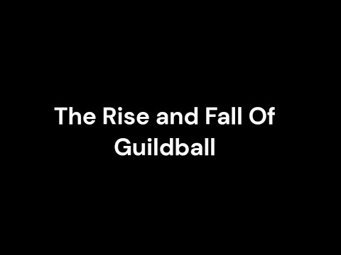 The Rise and Fall Of Guildball