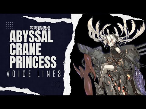 °•《 Abyssal Crane Princess Voice Lines - Kantai Collection 》•°