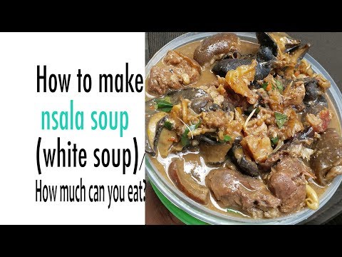 How to make Ofe Nsala(White Soup)/How much can you eat?