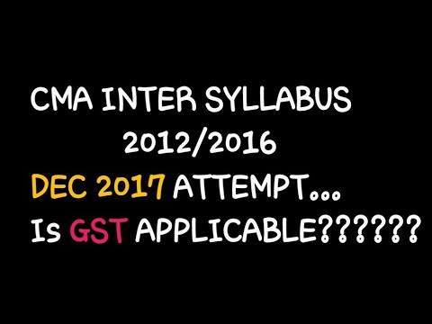 Very important Is gst applicable in dec 2017 exam cma