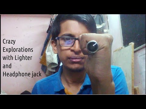 More crazy explorations with lighter and headphone jack