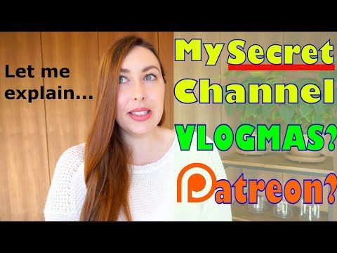 About My Secret Second Channel, Vlogmas, and Patreon....