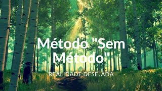 Meditação para Realidade Desejada com Método "Sem Método"