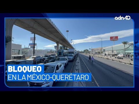 Bloqueo en la México-Querétaro; manifestantes exigen alto a la fabricación de delitos